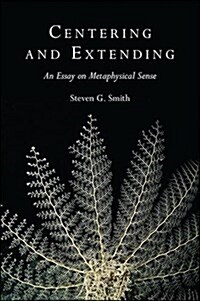 Centering and Extending: An Essay on Metaphysical Sense (Hardcover)