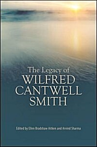 The Legacy of Wilfred Cantwell Smith (Hardcover)