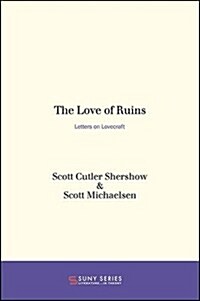The Love of Ruins: Letters on Lovecraft (Hardcover)