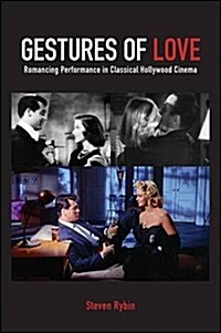 Gestures of Love: Romancing Performance in Classical Hollywood Cinema (Hardcover)