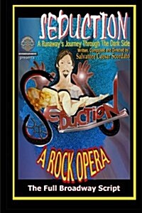 Seduction (a Runaways Journey Through the Dark Side): The Full Broadway Script (Paperback)