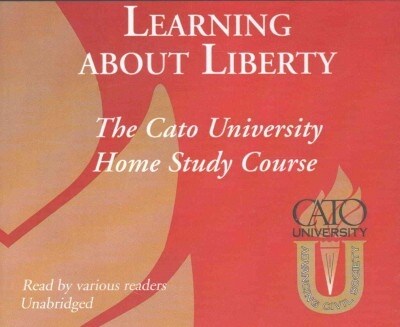 Learning about Liberty Lib/E: The Cato University Home Study Course (Audio CD)