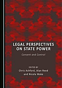 Legal Perspectives on State Power: Consent and Control (Hardcover)