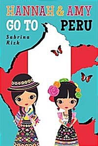 Hannah and Amy Go to Peru: Volume 1 (Paperback)