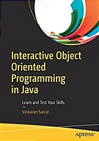 Interactive Object Oriented Programming in Java: Learn and Test Your Skills (Paperback)