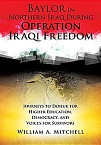 Baylor in Northern Iraq During Operation Iraqi Freedom (Paperback)