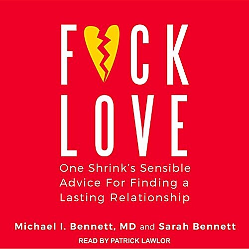 F*ck Love: One Shrinks Sensible Advice for Finding a Lasting Relationship (MP3 CD)