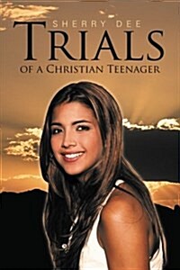 Trials of a Christian Teenager (Paperback)