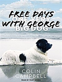 Free Days with George: Learning Lifes Little Lessons from One Very Big Dog (Audio CD)