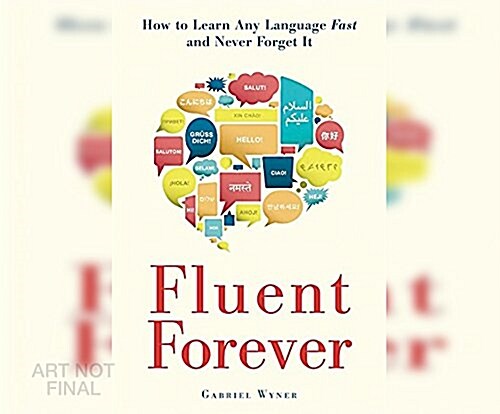 Fluent Forever: How to Learn Any Language Fast and Never Forget It (Audio CD)