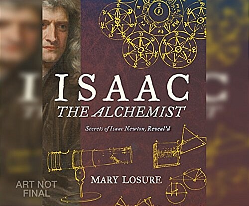 Isaac the Alchemist: Secrets of Isaac Newton, Reveald (Audio CD)