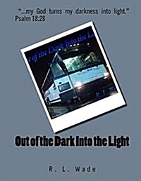 Out of the Dark Into the Light (Paperback)