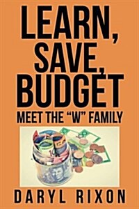 Learn, Save, Budget: Meet the W Family (Paperback)