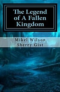 The Legend of the Fallen Kingdom (Paperback)