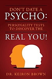 Dont Date a Psycho: Personality Tests to Discover the Real You! (Paperback)