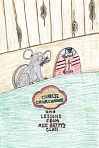 Charlie Churchmouse and Lessons from Miss Bettys Class (Paperback)