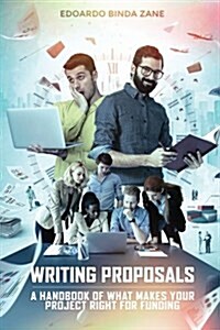 Writing Proposals: A Handbook of What Makes Your Project Right for Funding (Includes Proposal Template) (Paperback)