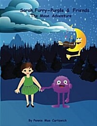 Sarah, Furry-Purple & Friends.: The Moon Adventure (Paperback)