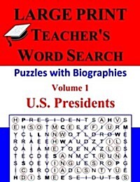 Large Print - Teachers Word Search, Volume 1: U.S. Presidents: Volume 1: U.S. Presidents (Paperback)