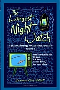 The Longest Night Watch, Volume 2: A Charity Anthology for the Alzheimers Association (Paperback)