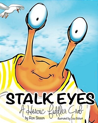 Stalk Eyes: A Heroic Fiddler Crab (Awarded Distinguished Gold Seal by Moms Choice Awards) (Paperback)