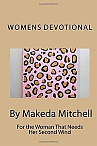 Womens Devotional by Makeda Mitchell: For the Women Who Are Ready to Give Up. for the Women Who Have Already Given Up (Paperback)