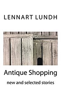 Antique Shopping: New and Selected Stories (Paperback)