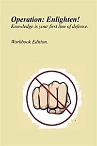Operation: Enlighten; Protect Yourself Through Knowledge! (Paperback)