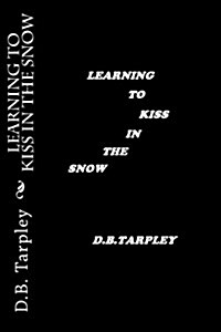 Learning to Kiss in the Snow (Paperback)