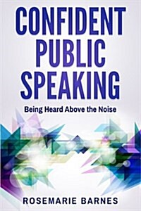 Confident Stages: Being Heard Above the Noise (Paperback)