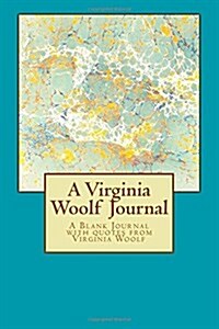 A Virginia Woolf Journal: Quotes from Virginia Woolf (Paperback)