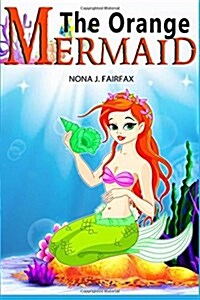 The Orange Mermaid Book 1: Childrens Books, Kids Books, Bedtime Stories for Kids, Kids Fantasy Book, Mermaid Adventure (Paperback)