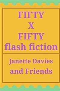 Fifty X Fifty: Flash Fiction (Paperback)