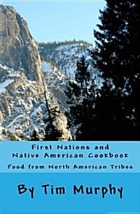 First Nations and Native American Cookbook: Food from North American Tribes (Paperback)