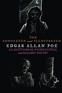The Annotated and Illustrated Edgar Allan Poe: His Best Horror, Weird Fiction, and Macabre Poetry (Paperback)