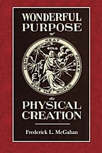 The Wonderful Purpose of Physical Creation (Paperback)