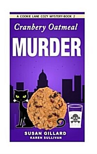 Cranberry Oatmeal Murder: A Cookie Lane Cozy Mystery - Book 2 (Paperback)