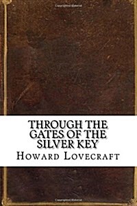 Through the Gates of the Silver Key (Paperback)