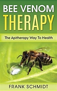 Bee Venom Therapy: The Apitherapy Way to Health (Paperback)