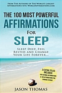 Affirmations the 100 Most Powerful Affirmations for Sleep 2 Amazing Affirmative Bonus Books Included for Chronic Fatigue & Evening: Sleep Deep, Feel R (Paperback)