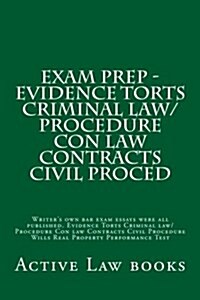 Exam Prep - Evidence Torts Criminal Law/Procedure Con Law Contracts Civil Proced: Writers Own Bar Exam Essays Were All Published. Evidence Torts Crim (Paperback)