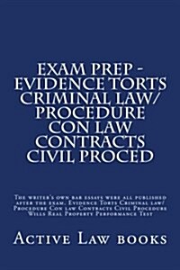 Exam Prep - Evidence Torts Criminal Law/Procedure Con Law Contracts Civil Proced: The Writers Own Bar Essays Were All Published After the Exam. Evide (Paperback)