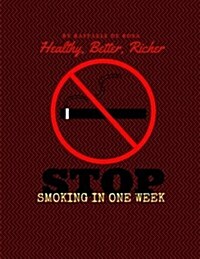Healthy, Better, Richer: Stop Smoking in One Week (Paperback)
