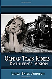 Orphan Train Riders Kathleens Vision (Paperback)