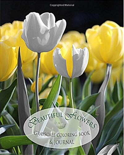 Beautiful Flowers: Grayscale Coloring Book & Journal (Paperback)