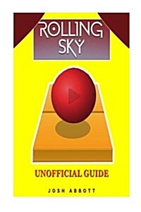 Rolling Sky Unofficial Guide: Beat Levels & Get Tons of Powerups! (Paperback)