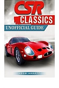 Csr Classics Unofficial Guide: Beat Your Opponents & Get Tons of Cash! (Paperback)