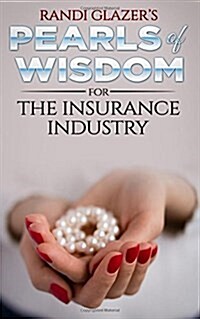 Randi Glazers Pearls of Wisdom for the Insurance Industry (Paperback)