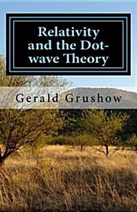 Relativity and the Dot-Wave Theory (Paperback)