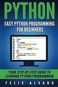 Python: Easy Python Programming for Beginners, Your Guide to Learning Python (Paperback)